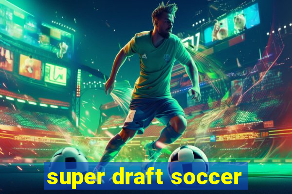 super draft soccer